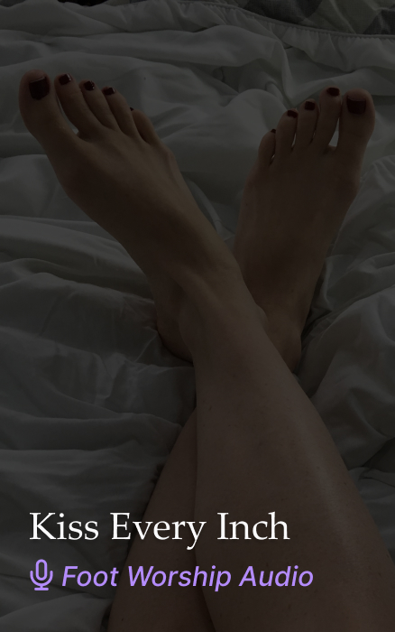 Kiss Every Inch – Feet Worship Audio for Obedient Toys