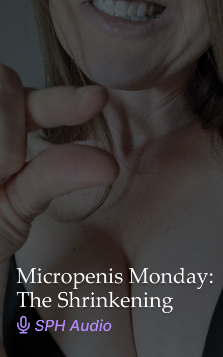 Micropenis Monday: The Shrinkening SPH (Small Penis Humiliation) JOI Audio Clip