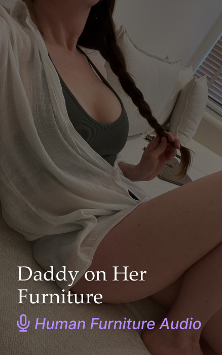 Daddy on Her Furniture – Human Furniture JOI Audio