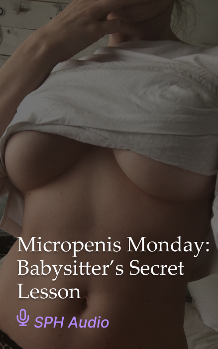 Micropenis Monday: Babysitter’s Secret Lesson – SPH JOI CEI Audio Clip