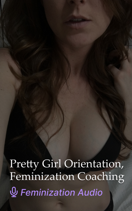 Pretty Girl Orientation, Feminization Coaching – Feminization Audio Clip