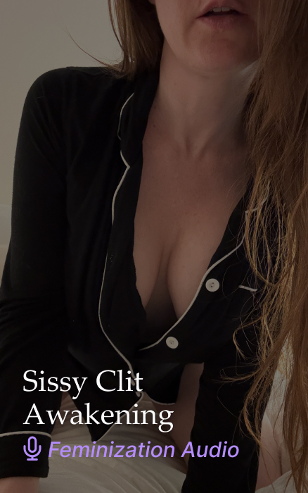 Sissy Clit Awakening – Feminization JOI Audio