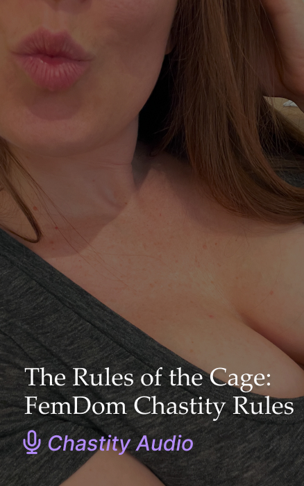 The Rules of the Cage: FemDom Chastity Rules – Chastity Audio