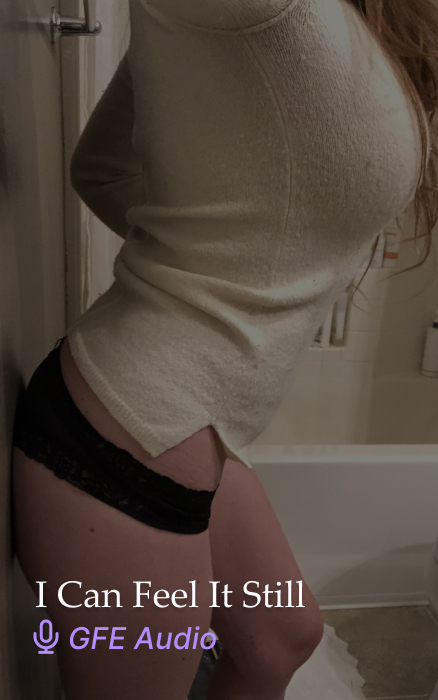 I Can Feel It Still GFE Erotic Audio Clip