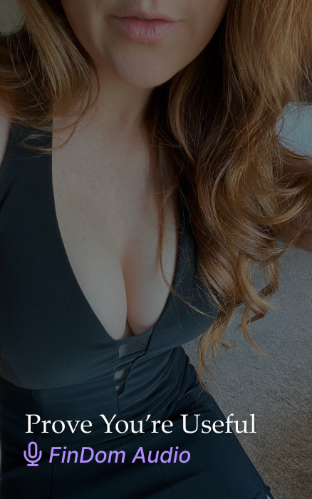 Prove You’re Useful, Transactional Devotion FinDom Audio Clip